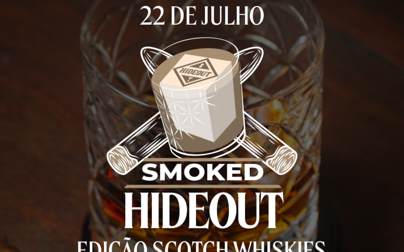 Smoked Hideout - Edição Whiskys 22/07