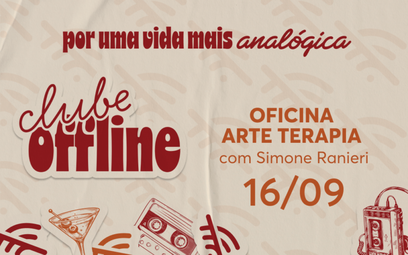 16/09 Clube Offline - Oficina Arte Terapia com Simone Ranieri