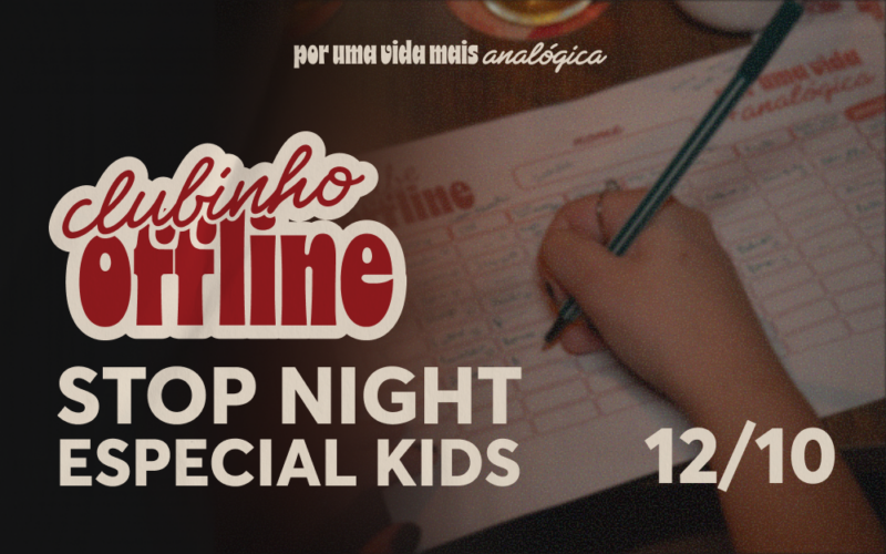 12/10 Clubinho Offline - Stop Night Kids | Especial Dia das Crianças